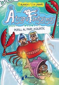 ELS ATRAPAFANTASMES-6.PERILL AL PARC AQUÀTIC | 9788413493190 | BLANCH, TERESA | Libreria Geli - Librería Online de Girona - Comprar libros en catalán y castellano