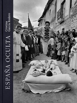 ESPAÑA OCULTA | 9788409607877 | GARCÍA RODERO, CRISTINA | Libreria Geli - Librería Online de Girona - Comprar libros en catalán y castellano