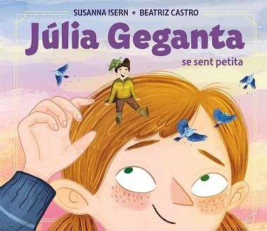LA JÚLIA GEGANTA SE SENT PETITA | 9788448868178 | ISERN, SUSANNA | Libreria Geli - Librería Online de Girona - Comprar libros en catalán y castellano