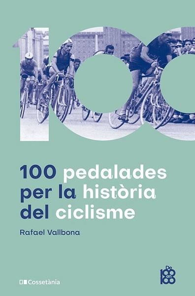 100 PEDALADES PER LA HISTÒRIA DEL CICLISME | 9788413563664 | VALLBONA SALLENT, RAFAEL | Libreria Geli - Librería Online de Girona - Comprar libros en catalán y castellano