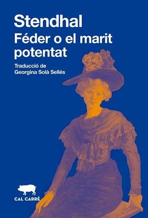 FÉDER O EL MARIT POTENTAT | 9788412725599 | STENDHAL | Libreria Geli - Librería Online de Girona - Comprar libros en catalán y castellano