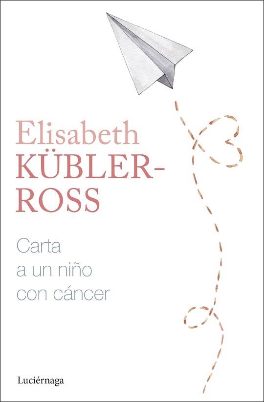 CARTA A UN NIÑO CON CÁNCER | 9788419996305 | KÜBLER-ROSS, ELISABETH | Libreria Geli - Librería Online de Girona - Comprar libros en catalán y castellano