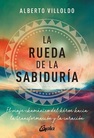 LA RUEDA DE LA SABIDURÍA | 9788411081214 | VILLOLDO, ALBERTO | Libreria Geli - Librería Online de Girona - Comprar libros en catalán y castellano