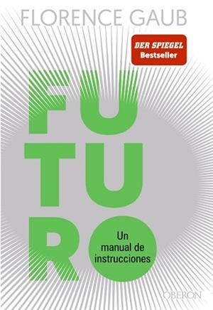 FUTURO.UN MANUAL DE INSTRUCCIONES | 9788441550346 | GAUB, FLORENCE | Libreria Geli - Librería Online de Girona - Comprar libros en catalán y castellano