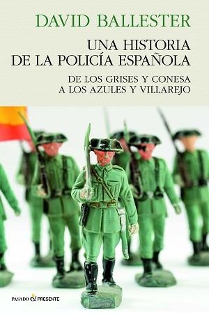 UNA HISTORIA DE POLICÍA ESPAÑOLA | 9788412791556 | BALLESTER MUÑOZ, DAVID | Llibreria Geli - Llibreria Online de Girona - Comprar llibres en català i castellà