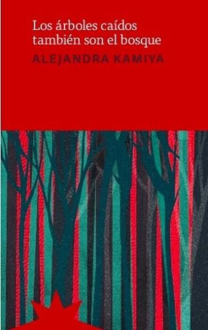 LOS ÁRBOLES CAÍDOS TAMBIÉN SON EL BOSQUE | 9788412846225 | KAMIYA,ALEJANDRA | Libreria Geli - Librería Online de Girona - Comprar libros en catalán y castellano