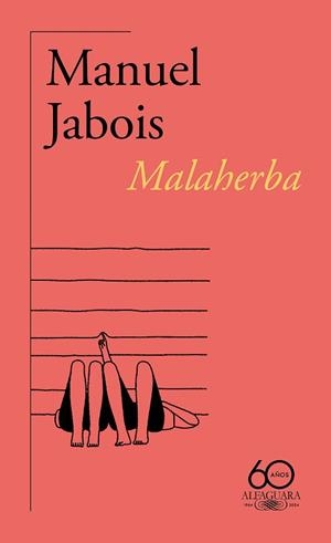 MALAHERBA (60.º ANIVERSARIO DE ALFAGUARA) | 9788420478807 | JABOIS, MANUEL | Llibreria Geli - Llibreria Online de Girona - Comprar llibres en català i castellà