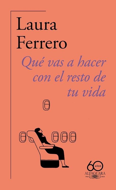 QUÉ VAS A HACER CON EL RESTO DE TU VIDA (60.º ANIVERSARIO DE ALFAGUARA) | 9788420478814 | FERRERO, LAURA | Libreria Geli - Librería Online de Girona - Comprar libros en catalán y castellano