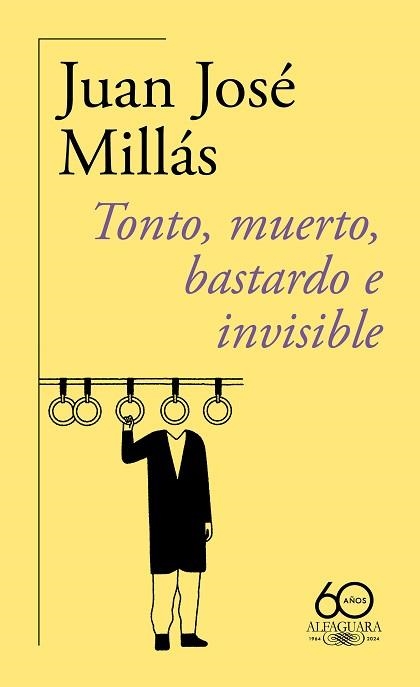 TONTO, MUERTO, BASTARDO E INVISIBLE (60.º ANIVERSARIO DE ALFAGUARA) | 9788420478760 | MILLÁS, JUAN JOSÉ | Libreria Geli - Librería Online de Girona - Comprar libros en catalán y castellano