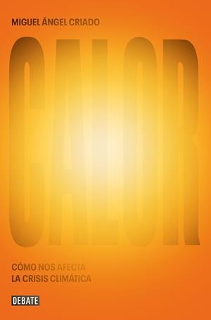 CALOR.CÓMO NOS AFECTA LA CRISIS CLIMÁTICA | 9788419642882 | CRIADO, MIGUEL ÁNGEL | Libreria Geli - Librería Online de Girona - Comprar libros en catalán y castellano