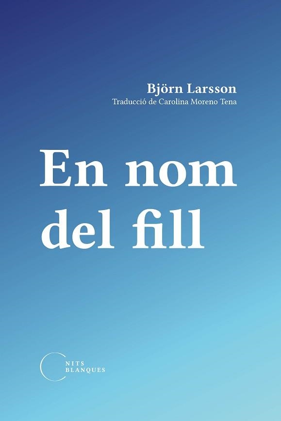 EN NOM DEL FILL | 9788412765526 | LARSSON, BJÖRN | Libreria Geli - Librería Online de Girona - Comprar libros en catalán y castellano