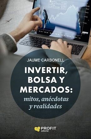 INVERTIR,BOLSA Y MERCADOS | 9788418464782 | CARBONELL MEDRANO, JAUME | Libreria Geli - Librería Online de Girona - Comprar libros en catalán y castellano