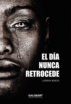 EL DIA QUE NUNCA RETROCEDE | 9788412865011 | BAEZA,LORENA | Libreria Geli - Librería Online de Girona - Comprar libros en catalán y castellano