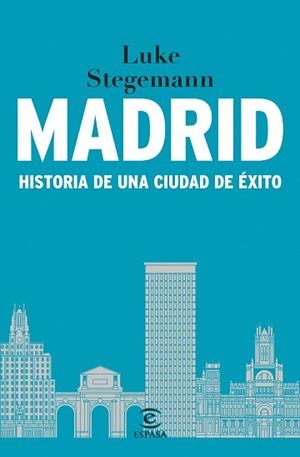 MADRID.HISTORIA DE UNA CIUDAD DE ÉXITO | 9788467073171 | STEGEMANN, LUKE | Libreria Geli - Librería Online de Girona - Comprar libros en catalán y castellano