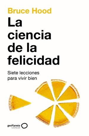 LA CIENCIA DE LA FELICIDAD | 9788408286318 | HOOD, BRUCE | Llibreria Geli - Llibreria Online de Girona - Comprar llibres en català i castellà