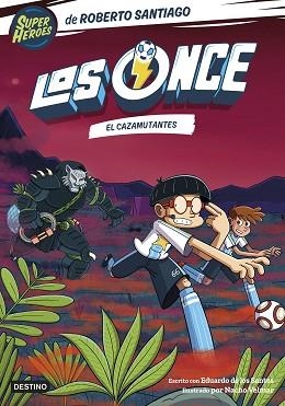 LOS ONCE-7.EL CAZAMUTANTES | 9788408283348 | SANTIAGO, ROBERTO/SANTOS MOLINA, EDUARDO DE LOS | Libreria Geli - Librería Online de Girona - Comprar libros en catalán y castellano