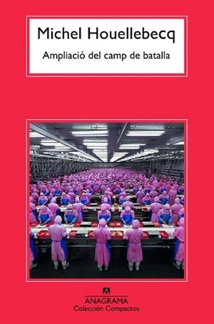 AMPLIACIÓ DEL CAMP DE BATALLA | 9788433926609 | HOUELLEBECQ, MICHEL | Libreria Geli - Librería Online de Girona - Comprar libros en catalán y castellano