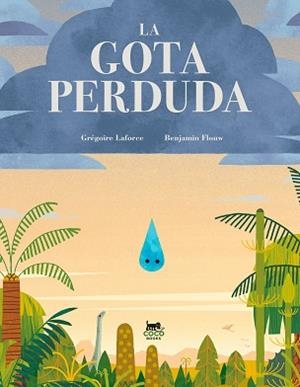 LA GOTA PERDUDA | 9788412730029 | LAFORCE, GRÉGOIRE | Libreria Geli - Librería Online de Girona - Comprar libros en catalán y castellano