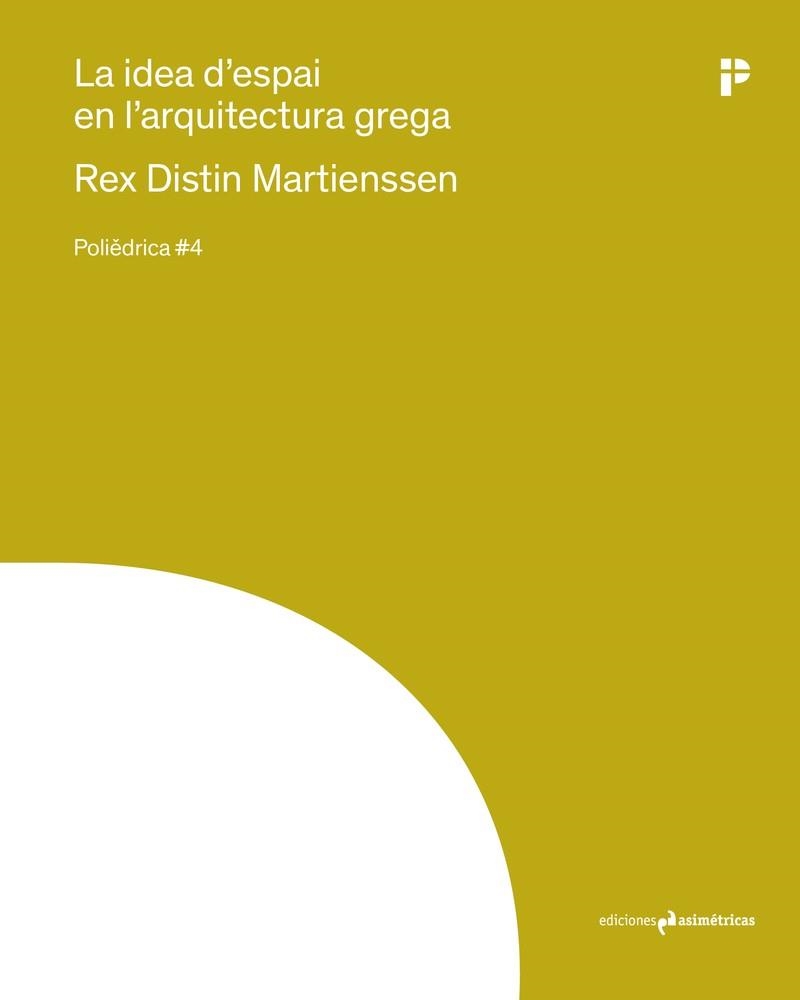 LA IDEA D'ESPAI EN L'ARQUITECTURA GREGA | 9788410065222 | MARTIENSSEN,REX D. | Libreria Geli - Librería Online de Girona - Comprar libros en catalán y castellano