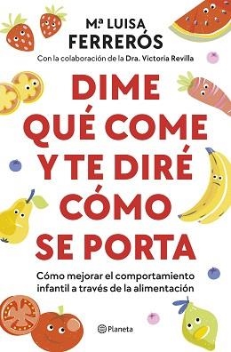 DIME QUÉ COME Y TE DIRÉ CÓMO SE PORTA | 9788408289142 | FERRERÓS, MARÍA LUISA/DRA. VICTORIA REVILLA | Llibreria Geli - Llibreria Online de Girona - Comprar llibres en català i castellà