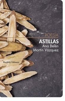 ASTILLAS | 9788412731491 | MARTIN VAZQUEZ,ANA BELEN | Libreria Geli - Librería Online de Girona - Comprar libros en catalán y castellano