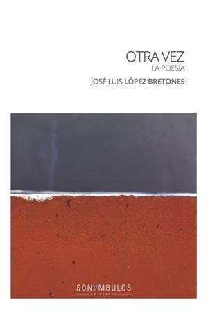 OTRA VEZ LA POESÍA | 9788412706581 | ÑÓPEZ BRETONES,JOSÉ LUIS | Libreria Geli - Librería Online de Girona - Comprar libros en catalán y castellano