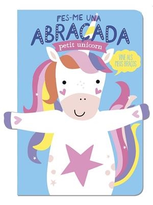 FES-ME UNA ABRAÇADA PETIT UNICORN | 9788412791433 | LOUWERS, TANJA/DE BEER, ESTHER | Libreria Geli - Librería Online de Girona - Comprar libros en catalán y castellano