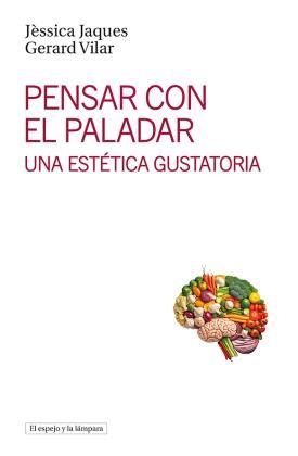 PENSAR CON EL PALADAR | 9788412324983 | JAQUES, JÈSSICA/VILAR, GERARD | Libreria Geli - Librería Online de Girona - Comprar libros en catalán y castellano