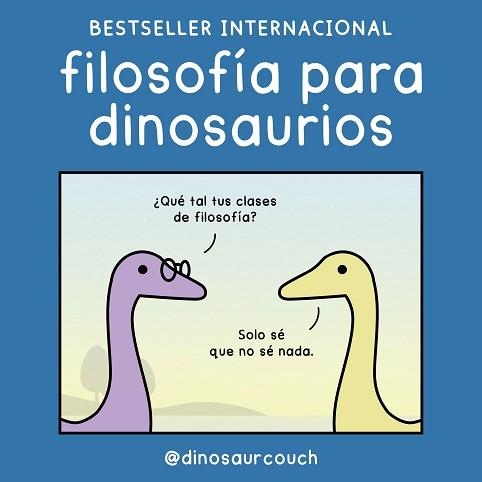 FILOSOFÍA PARA DINOSAURIOS | 9788419875532 | @DINOSAURCOUCH | Llibreria Geli - Llibreria Online de Girona - Comprar llibres en català i castellà