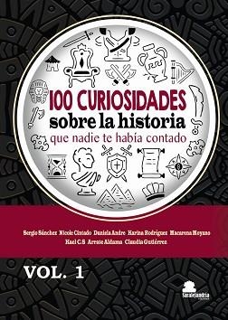 100 CURIOSIDADES SOBRE LA HISTORIA QUE NADIE TE HABIA CONTADO | 9788410105324 | SÁNCHEZ, SERGIO/CINTADO, NICOLE/ANDRE, DANIELA | Llibreria Geli - Llibreria Online de Girona - Comprar llibres en català i castellà