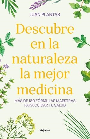 DESCUBRE EN LA NATURALEZA LA MEJOR MEDICINA | 9788425365584 | PLANTAS, JUAN | Libreria Geli - Librería Online de Girona - Comprar libros en catalán y castellano