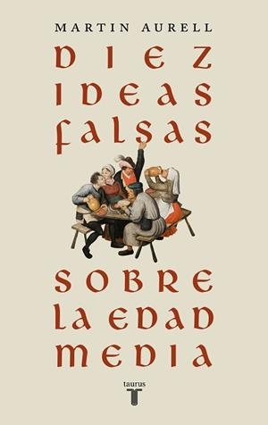 DIEZ IDEAS FALSAS SOBRE LA EDAD MEDIA | 9788430626939 | AURELL, MARTIN | Libreria Geli - Librería Online de Girona - Comprar libros en catalán y castellano