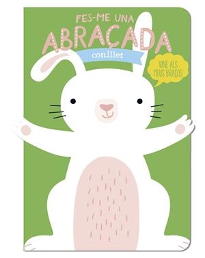 FES-ME UNA ABRAÇADA CONILLET | 9788412791464 | LOUWERS, TANJA/DE BEER, ESTHER | Libreria Geli - Librería Online de Girona - Comprar libros en catalán y castellano