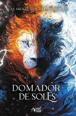 DOMADOR DE SOLES | 9788412792331 | SÁNCHEZ FERNÁNDEZ, JUAN MIGUEL | Libreria Geli - Librería Online de Girona - Comprar libros en catalán y castellano