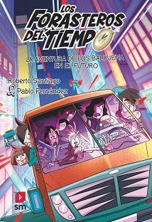 LOS FORASTEROS DEL TIEMPO-15.LA AVENTURA DE LOS BALBUENA EN ELFUTURO | 9788419102072 | SANTIAGO, ROBERTO | Libreria Geli - Librería Online de Girona - Comprar libros en catalán y castellano