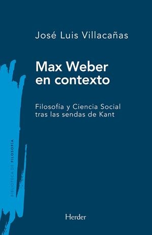 MAX WEBER EN CONTEXTO | 9788425451324 | VILLACAÑAS, JOSÉ LUIS | Libreria Geli - Librería Online de Girona - Comprar libros en catalán y castellano