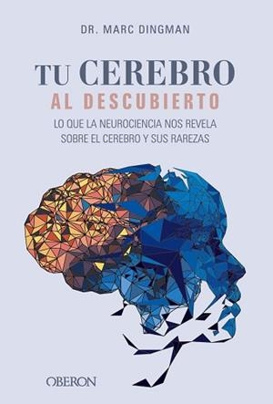 TU CEREBRO AL DESCUBIERTO. LO QUE LA NEUROCIENCIA NOS REVELA SOBRE EL CEREBRO Y | 9788441550308 | DINGMAN, MARC | Libreria Geli - Librería Online de Girona - Comprar libros en catalán y castellano