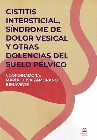 CISTITIS INTERSTICIAL,SÍNDROME DEL DOLOR VESICAL Y OTRAS DOLENCIAS DEL SUELO PÉLVICO | 9788498276695 | ZAMORANO BENAVIDES,MARIA LUISA | Libreria Geli - Librería Online de Girona - Comprar libros en catalán y castellano