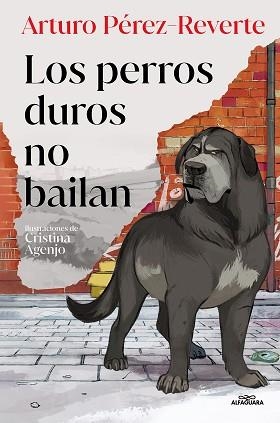 LOS PERROS DUROS NO BAILAN (EDICIÓN ILUSTRADA) | 9788419191779 | PÉREZ-REVERTE, ARTURO | Libreria Geli - Librería Online de Girona - Comprar libros en catalán y castellano
