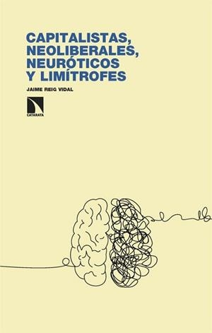 CAPITALISTAS,NEOLIBERALES, NEURÓTICOS Y LIMÍTROFES | 9788410670655 | REIG VIDAL, JAIME | Libreria Geli - Librería Online de Girona - Comprar libros en catalán y castellano