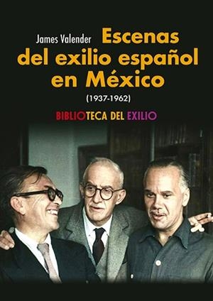 ESCENAS DEL EXILIO ESPAÑOL EN MÉXICO (1937-1962) | 9788410148673 | VALENDER, JAMES | Libreria Geli - Librería Online de Girona - Comprar libros en catalán y castellano