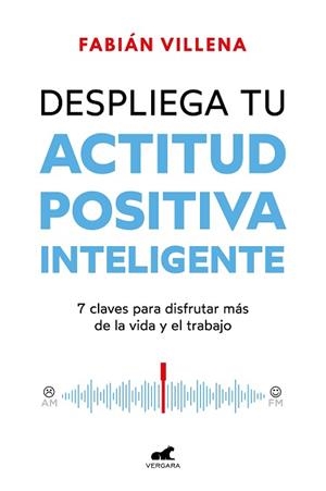 DESPLIEGA TU ACTITUD POSITIVA INTELIGENTE | 9788419820396 | VILLENA, FABIÁN | Llibreria Geli - Llibreria Online de Girona - Comprar llibres en català i castellà