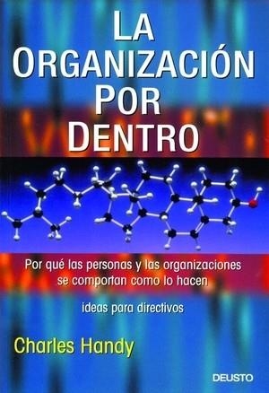 LA ORGANIZACION POR DENTRO. POR QUE LAS PERSONAS Y LAS ORGAN | 9788423422913 | HANDY,CHARLES | Libreria Geli - Librería Online de Girona - Comprar libros en catalán y castellano