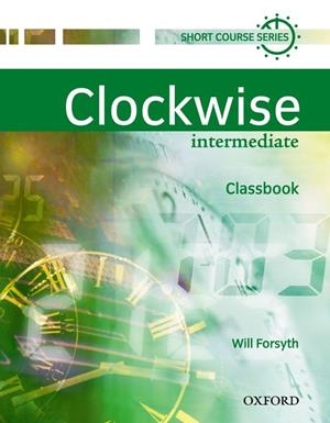 CLOCKWISE INTERMDIATE CLASSBOOK | 9780194340786 | FORSYTH,WILL | Llibreria Geli - Llibreria Online de Girona - Comprar llibres en català i castellà