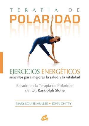 TERAPIA DE POLARIDAD  EJERCICIOS ENERGETICOS | 9788484451266 | MULLER,MARY LOUISE/CHITTY, JOHN | Llibreria Geli - Llibreria Online de Girona - Comprar llibres en català i castellà