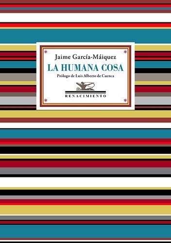 LA HUMANA COSA | 9788410148727 | GARCÍA-MÁIQUEZ, JAIME | Libreria Geli - Librería Online de Girona - Comprar libros en catalán y castellano