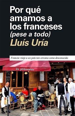POR QUÉ AMAMOS A LOS FRANCESES (PESE A TODO) | 9788418011474 | URÍA, LLUÍS | Libreria Geli - Librería Online de Girona - Comprar libros en catalán y castellano