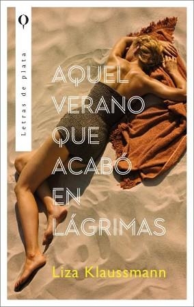 AQUEL VERANO QUE ACABÓ EN LÁGRIMAS | 9788492919659 | KLAUSSMANN, LIZA | Libreria Geli - Librería Online de Girona - Comprar libros en catalán y castellano