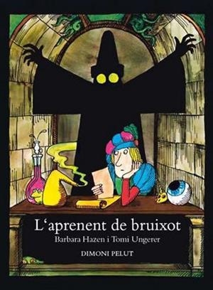 L'APRENENT DE BRUIXOT | 9788412603460 | UNGERER, TOMI/HAZEN, BARBARA | Libreria Geli - Librería Online de Girona - Comprar libros en catalán y castellano