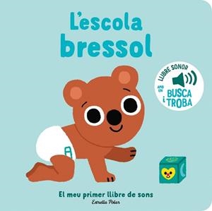 L'ESCOLA BRESSOL. EL MEU PRIMER LLIBRE DE SONS | 9788413896397 | BILLET, MARION | Libreria Geli - Librería Online de Girona - Comprar libros en catalán y castellano